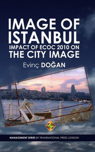 Image of Istanbul: Impact of ECoC 2010 on the City Image Image of Istanbul: Impact of ECoC 2010 on the City Image