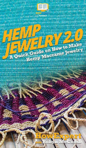 Hemp Jewelry 2.0: A Quick Guide on How to Make Hemp Macrame Jewelry Hemp Jewelry 2.0: A Quick Guide on How to Make Hemp Macrame Jewelry