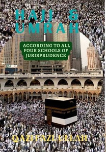 Hajj & Umrah According to all Four Schools of Jurisprudence Hajj & Umrah According to all Four Schools of Jurisprudence