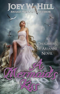 A Mermaid's Kiss: A Daughters of Arianne Series Novel A Mermaid's Kiss: A Daughters of Arianne Series Novel