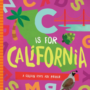 C is for California: A Golden State ABC Primer C is for California: A Golden State ABC Primer