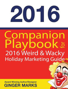 Companion Playbook 2016 (Weird & Wacky Holiday Marketing Guide) Companion Playbook 2016 (Weird & Wacky Holiday Marketing Guide)