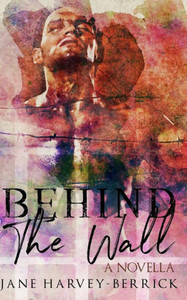 Behind the Wall: A Novella Behind the Wall: A Novella