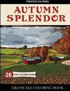 Autumn Splendor: Grayscale Coloring Book Autumn Splendor: Grayscale Coloring Book
