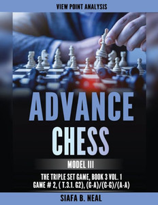 Advance Chess: Model III - The Triple Set/Double Platform Game, Book 3 Vol. 1 Game #2 Advance Chess: Model III - The Triple Set/Double Platform Game, Book 3 Vol. 1 Game #2