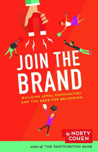 Join the Brand: Building Loyal Communities and The Need For Belonging Join the Brand: Building Loyal Communities and The Need For Belonging