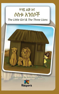 T'nishwa Lij'na Sostu An'Besoch - The Little Girl and The Three Lions - Amharic Children's Book (Amharic Edition)