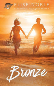 Bronze: A Romantic Suspense Novel (Blackwood Elements) Bronze: A Romantic Suspense Novel (Blackwood Elements)