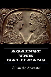 Against the Galileans Against the Galileans