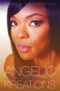Angelic Kreations: Poetry Between Sisters Angelic Kreations: Poetry Between Sisters