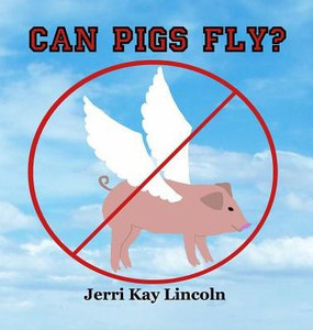 Can Pigs Fly? Can Pigs Fly?