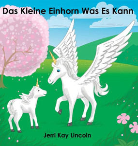 Das Kleine Einhorn Was Es Kann (German Edition) Das Kleine Einhorn Was Es Kann (German Edition)