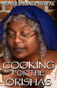 Cooking For The Orishas (African Spirituality Beliefs and Practices) Cooking For The Orishas (African Spirituality Beliefs and Practices)