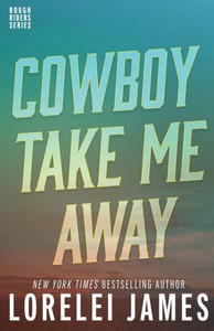 Cowboy Take Me Away (Rough Riders) (Volume 16) Cowboy Take Me Away (Rough Riders) (Volume 16)