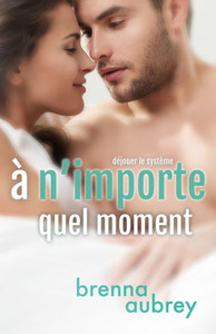 A n'importe quel moment (Déjouer le système) (French Edition)