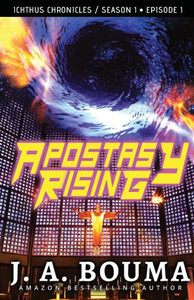 Apostasy Rising Episode 1: A Religious Dystopian Apocalyptic Sci-Fi Thriller (End Times Chronicles) Apostasy Rising Episode 1: A Religious Dystopian Apocalyptic Sci-Fi Thriller (End Times Chronicles)