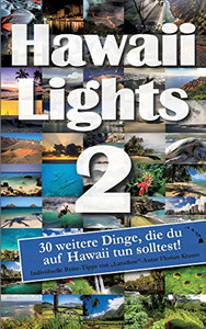 Hawaiilights 2: 30 weitere Dinge, die du auf Hawaii tun solltest. (German Edition)