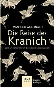 Die Reise des Kranich: Eine Reise in die eigene Lebensvision (German Edition) Die Reise des Kranich: Eine Reise in die eigene Lebensvision (German Edition)