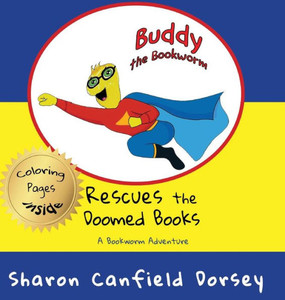 Buddy the Bookworm: Rescues the Doomed Books Buddy the Bookworm: Rescues the Doomed Books