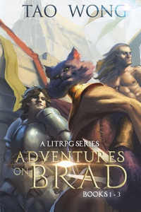 Adventures on Brad Books 1 - 3: A LitRPG Fantasy Series (Adventures on Brad Omnibus) Adventures on Brad Books 1 - 3: A LitRPG Fantasy Series (Adventures on Brad Omnibus)