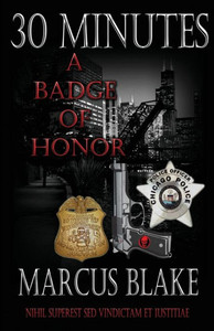 30 Minutes: A Badge of Honor - Book 4 (30 Miniutes) 30 Minutes: A Badge of Honor - Book 4 (30 Miniutes)