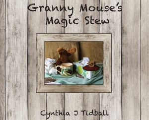 Granny Mouse's Magic Stew Granny Mouse's Magic Stew