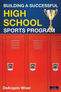 Building a Successful High School Sports Program (Soccer Coaching) Building a Successful High School Sports Program (Soccer Coaching)