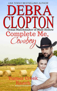 COMPLETE ME, COWBOY: Enhanced Edition (Turner Creek Ranch) COMPLETE ME, COWBOY: Enhanced Edition (Turner Creek Ranch)