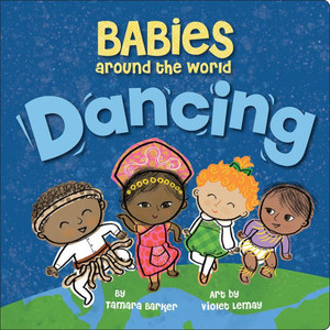 Babies Around the World: Dancing: A Fun and Adorable Book about Diversity that Takes Tots on a Multicultural Trip to Dance Around the World Babies Around the World: Dancing: A Fun and Adorable Book about Diversity that Takes Tots on a Multicultural Trip to Dance Around the World