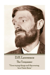 D.H. Lawrence - The Trespasser: I love trying things and discovering how I hate them. 