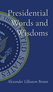 Presidential Words and Wisdoms