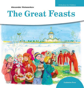 Great Feasts (1) (Orthodoxy for Children) Great Feasts (1) (Orthodoxy for Children)