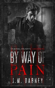 By Way of Pain: Assassins (Criminal Delights) By Way of Pain: Assassins (Criminal Delights)