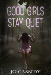 Good Girls Stay Quiet Good Girls Stay Quiet