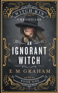 An Ignorant Witch (Witch Kin Chronicles)