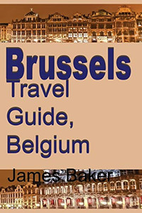 Brussels Travel Guide, Belgium Brussels Travel Guide, Belgium