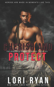 Cherish and Protect: a small town romantic suspense novel (Heroes of Evers, TX) Cherish and Protect: a small town romantic suspense novel (Heroes of Evers, TX)