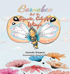 Barnabee and His Gigantic, Colorful Wings - Hardcover