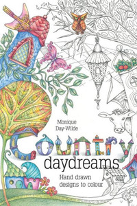 Country Daydreams: Hand drawn designs to colour in Country Daydreams: Hand drawn designs to colour in