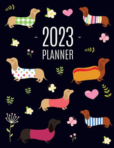 Dachshund Planner 2023: Funny Dog Monthly Agenda January-December Organizer (12 Months) Cute Puppy Scheduler with Flowers & Pretty Pink Hearts Dachshund Planner 2023: Funny Dog Monthly Agenda January-December Organizer (12 Months) Cute Puppy Scheduler with Flowers & Pretty Pink Hearts