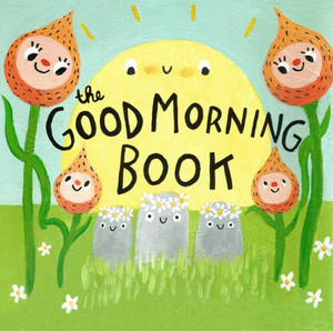 The Good Morning Book The Good Morning Book