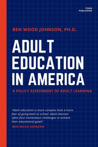 Adult Education in America: A Policy Assessment of Adult Learning
