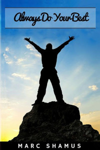 Always Do Your Best: Guide To Be A Top Achiever Always Do Your Best: Guide To Be A Top Achiever