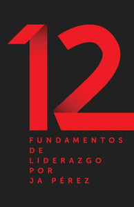 12 Fundamentos de Liderazgo (Spanish Edition)