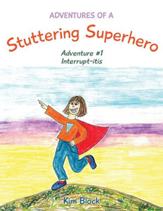 Adventures of a Stuttering Superhero: Adventure #1 Interrupt-itis (1)