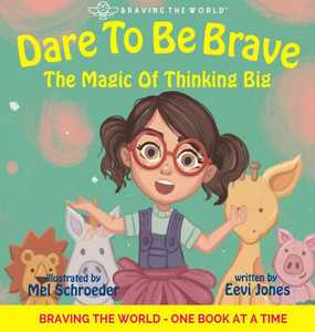 Dare To Be Brave: The Magic Of Thinking Big (2) (Braving the World)