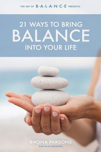21 Ways To Bring Balance Into Your Life 21 Ways To Bring Balance Into Your Life