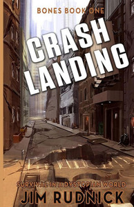Crash Landing: Survival in a dystopian world (BONES BOOK) Crash Landing: Survival in a dystopian world (BONES BOOK)