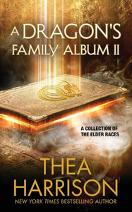 A Dragon's Family Album II: A Collection of the Elder Races A Dragon's Family Album II: A Collection of the Elder Races