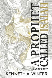 A Prophet Called Isaiah (Large Print Edition) A Prophet Called Isaiah (Large Print Edition)